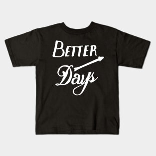 better days Kids T-Shirt